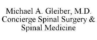 MICHAEL A. GLEIBER, M.D. CONCIERGE SPINAL SURGERY & SPINAL MEDICINE
