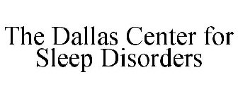 THE DALLAS CENTER FOR SLEEP DISORDERS