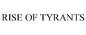 RISE OF TYRANTS