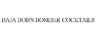 BAJA BOB'S BOMBER COCKTAILS
