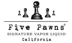 FIVE PAWNS SIGNATURE VAPOR LIQUID CALIFORNIA