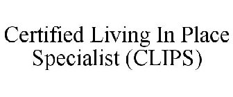 CERTIFIED LIVING IN PLACE SPECIALIST (CLIPS)