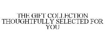 THE GIFT COLLECTION THOUGHTFULLY SELECTED FOR YOU