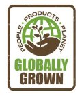 GLOBALLY GROWN PEOPLE · PRODUCTS · PLANET