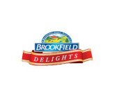 BROOKFIELD FARMS SINCE 1903 BROOKFIELD DELIGHTS