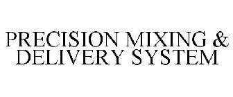 PRECISION MIXING & DELIVERY SYSTEM