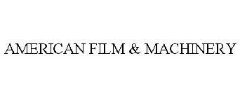 AMERICAN FILM & MACHINERY