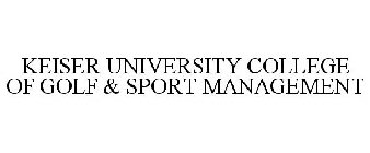 KEISER UNIVERSITY COLLEGE OF GOLF & SPORT MANAGEMENT