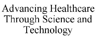 ADVANCING HEALTHCARE THROUGH SCIENCE AND TECHNOLOGY