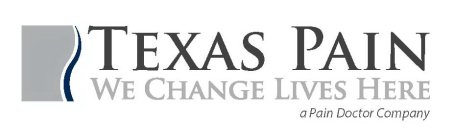 TEXAS PAIN WE CHANGE LIVES HERE A PAIN DOCTOR COMPANY