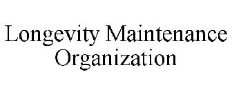 LONGEVITY MAINTENANCE ORGANIZATION