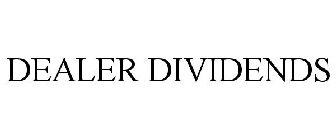 DEALER DIVIDENDS