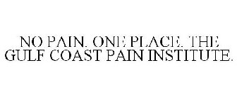 NO PAIN. ONE PLACE. THE GULF COAST PAIN INSTITUTE.
