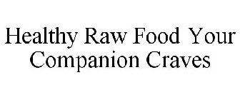 HEALTHY RAW FOOD YOUR COMPANION CRAVES