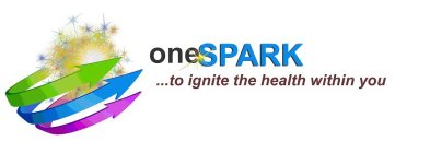 ONESPARK . . .TO IGNITE THE HEALTH WITHIN YOU