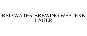 BAD WATER BREWING WESTERN LAGER