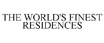 THE WORLD'S FINEST RESIDENCES