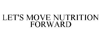 LET'S MOVE NUTRITION FORWARD