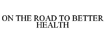 ON THE ROAD TO BETTER HEALTH