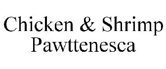CHICKEN & SHRIMP PAWTTENESCA
