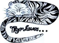 TIGER LOVES...