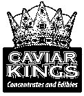 CAVIAR KINGS CONCENTRATES AND EDIBLES