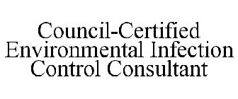 COUNCIL-CERTIFIED ENVIRONMENTAL INFECTION CONTROL CONSULTANT