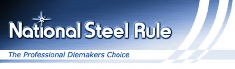 NATIONAL STEEL RULE THE PROFESSIONAL DIEMAKERS CHOICE