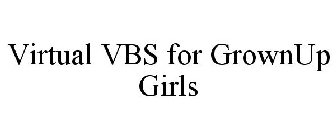 VIRTUAL VBS FOR GROWNUP GIRLS