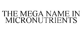THE MEGA NAME IN MICRONUTRIENTS