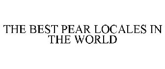 THE BEST PEAR LOCALES IN THE WORLD