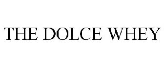 THE DOLCE WHEY