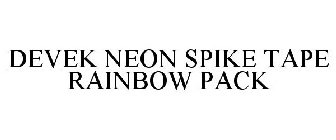 DEVEK NEON SPIKE TAPE RAINBOW PACK