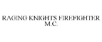 RAGING KNIGHTS FIREFIGHTER M.C.