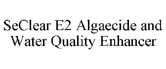 SECLEAR E2 ALGAECIDE AND WATER QUALITY ENHANCER