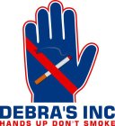 DEBRA'S INC, HANDS UP DON T SMOKE