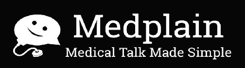 MEDPLAIN MEDICAL TALK MADE SIMPLE