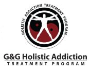 G&G HOLISTIC ADDICTION TREATMENT PROGRAM