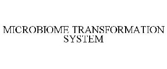 MICROBIOME TRANSFORMATION SYSTEM