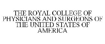 THE ROYAL COLLEGE OF PHYSICIANS AND SURGEONS OF THE UNITED STATES OF AMERICA