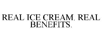 REAL ICE CREAM. REAL BENEFITS.