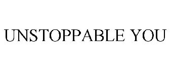 UNSTOPPABLE YOU