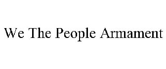 WE THE PEOPLE ARMAMENT