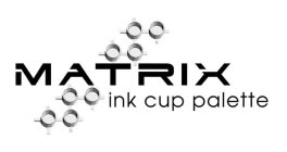 MATRIX INK CUP PALETTE