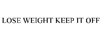 LOSE WEIGHT & KEEP IT OFF