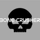BONE CRUSHER