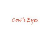 COW'S EYES