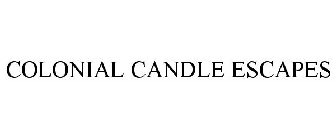 COLONIAL CANDLE ESCAPES