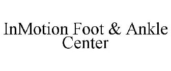 INMOTION FOOT & ANKLE CENTER