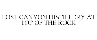 LOST CANYON DISTILLERY AT TOP OF THE ROCK